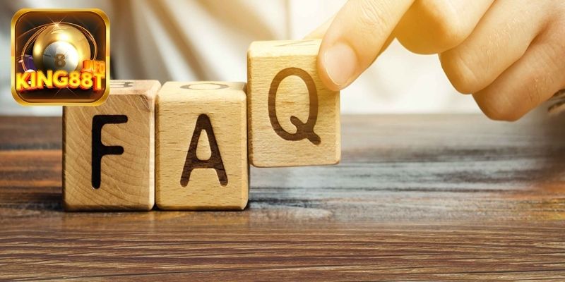 FAQ - Những thắc mắc thường gặp khi tham gia KING88