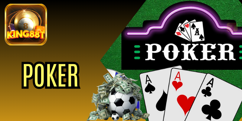 Tìm hiểu về poker tại KING88