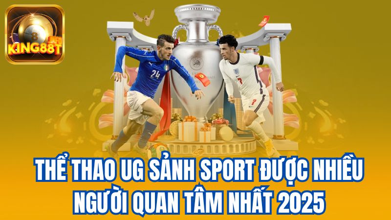 1-The-Thao-Ug-Sanh-Sport-Duoc-Nhieu-Nguoi-Quan-Tam-Nhat-2025