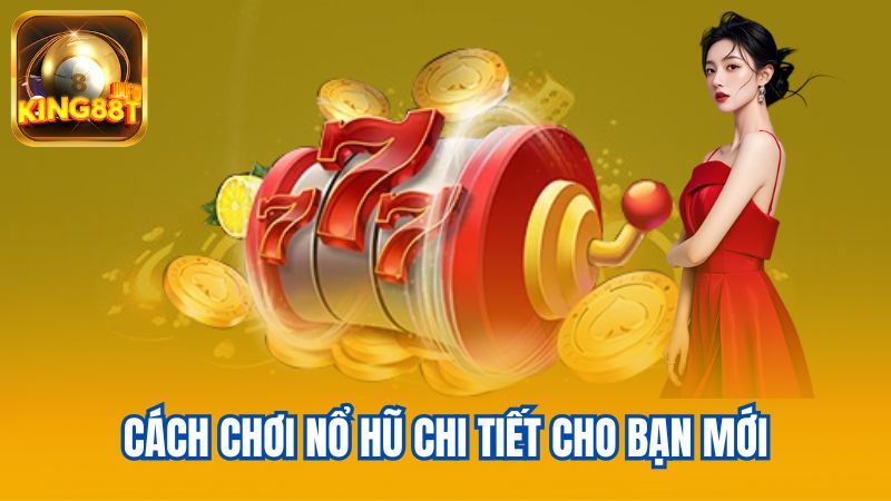 3-Cach-choi-no-hu-chi-tiet-cho-ban-moi