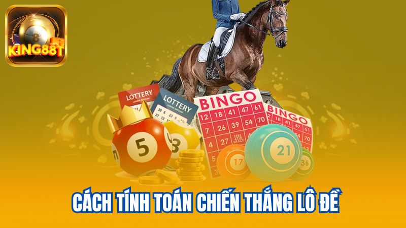 4-Cach-tinh-toan-chien-thang-lo-de