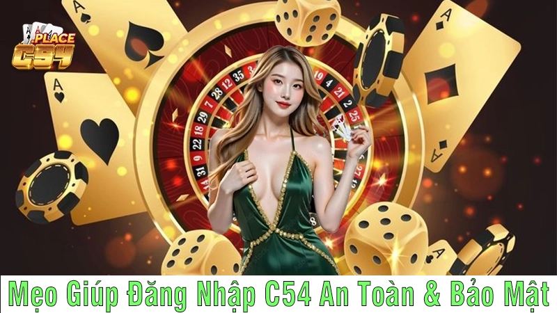 C54 - Hướng Dẫn Đăng Nhập Chi Tiết Tại Nhà Cái